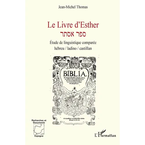 Le Livre d'Esther: Étude de linguistique comparée hébreu / ladino / castillan