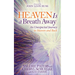 Heaven Is a Breath Away: An Unexpected Journey to Heaven and Back