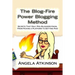 The Blog-Fire Power Blogging Method: Secrets That Only Pro-Bloggers Know, From Picking a Platform to Getting Paid