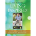 Living Inspired!: Motivating Your Kids, Colleagues, & Country