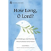 How Long, O Lord?: The Challenge and Promise of Reconciliation and Peace