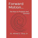 Forward Motion...: the Keys to Progress and Success!