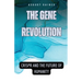 The Gene Revolution: CRISPR and the Future of Humanity