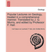 Popular Lectures on Geology, Treated in a Comprehensive Manner. Translated by J. G. Morris, and Edited by Professor F. Hall.