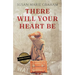 There Will Your Heart Be