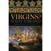 Virgins? What Virgins?: And Other Essays