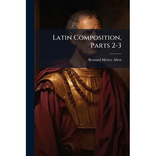 Latin Composition, Parts 2-3