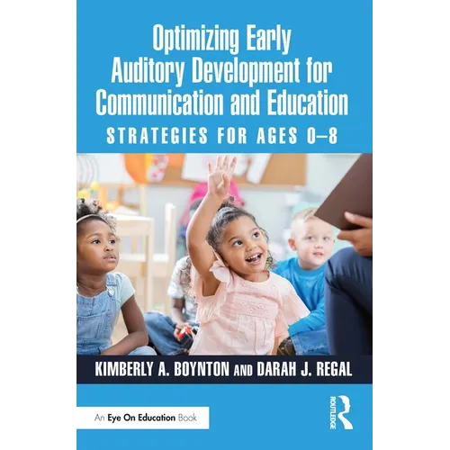 Optimizing Early Auditory Development for Communication and Education: Strategies for Ages 0-8