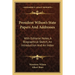 President Wilson's State Papers And Addresses: With Editorial Notes, A Biographical Sketch, An Introduction And An Index