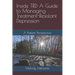 Inside TRD A Guide to Managing Treatment-Resistant Depression: A Patient Perspective