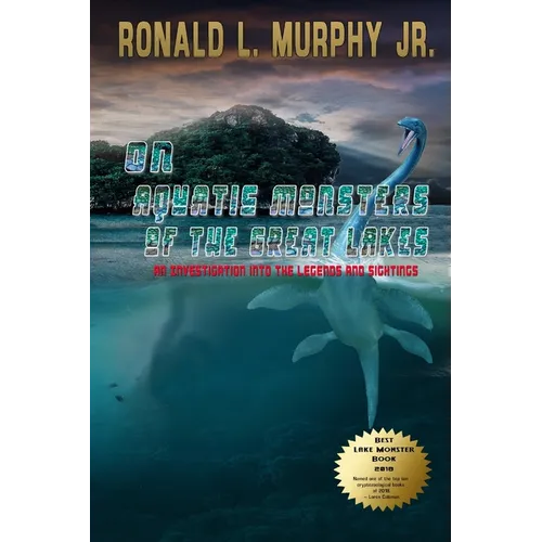 On Aquatic Monsters of the Great Lakes: An Investigation into the Legends and Sightings of Unknown Animals