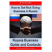 How to Get Rich Doing Business in Russia: Russia Business Guide and Contacts