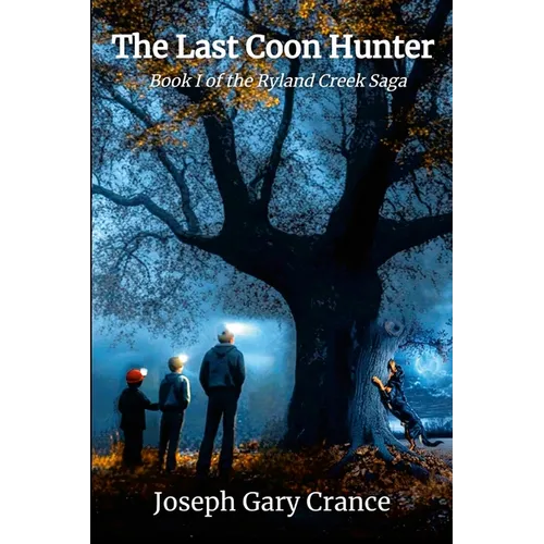The Last Coon Hunter: Book I of the Ryland Creek Saga