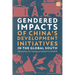 Gendered Impacts of China's Development Initiatives in the Global South
