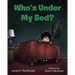 Who's Under My Bed?