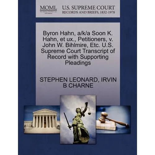 Byron Hahn, A/K/A Soon K. Hahn, Et UX., Petitioners, V. John W. Bihlmire, Etc. U.S. Supreme Court Transcript of Record with Supporting Pleadings