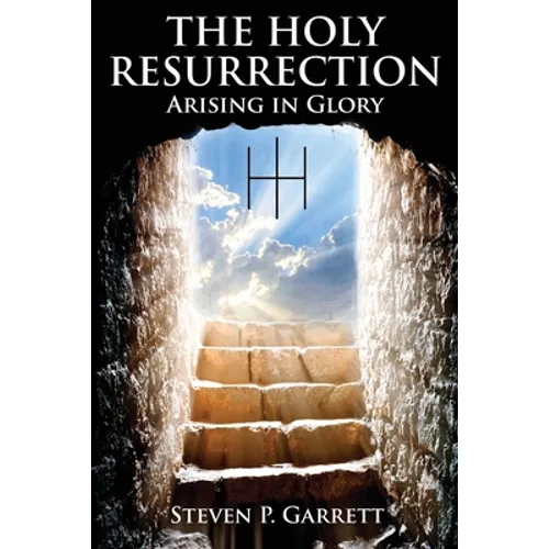 The Holy Resurrection: Arising in Glory
