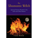 The Shamanic Witch: Spiritual Practice Rooted in the Earth and Other Realms