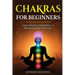 Chakras for Beginners: Learn Healing, Meditation, & Awakening the Third Eye