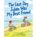 The Last Day Julian Was My Best Friend