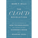 The Cloud Revolution: How the Convergence of New Technologies Will Unleash the Next Economic Boom and a Roaring 2020s