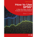 How to Use Spss(r): A Step-By-Step Guide to Analysis and Interpretation