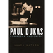 Paul Dukas: Composer and Critic