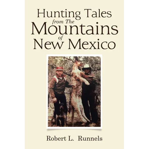 Hunting Tales from The Mountains of New Mexico