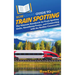 HowExpert Guide to Train Spotting: The Ultimate Handbook for Train Spotting Skills, Identifying Trains, and Connecting with the Railfan Community