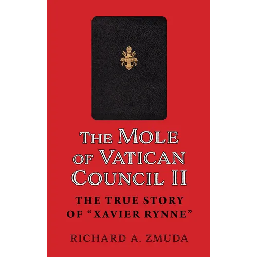 The Mole of Vatican Council II: The True Story of Xavier Rynne