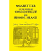 A Gazetteer of the States of Connecticut and Rhode Island