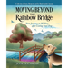 Moving beyond the Rainbow Bridge: Your Journey to Healing after Losing Your Dog
