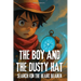 The Boy and the Dusty Hat: Search For The Heart Bearer - Book 2