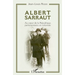 Albert Sarraut: Au coeur de la République parlementaire et coloniale