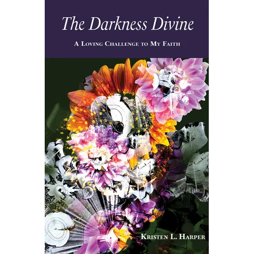 The Darkness Divine: A Loving Challenge to My Faith