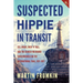 Suspected Hippie in Transit: : Sex, Drugs, Rock 'n' Roll, and the Search for Higher Consciousness on the International Trail, 1971-1977