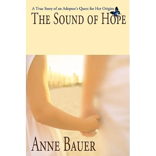 The Sound of Hope: A True Story of an Adoptee's Quest for Her Origins