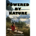 Powered By Nature: How Nature Improves Our Happiness, Health, and Performance
