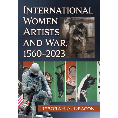 International Women Artists and War, 1560-2023