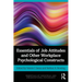 Essentials of Job Attitudes and Other Workplace Psychological Constructs