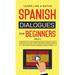 Spanish Dialogues for Beginners Book 2: Over 100 Daily Used Phrases and Short Stories to Learn Spanish in Your Car. Have Fun and Grow Your Vocabulary