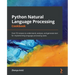 Python Natural Language Processing Cookbook: Over 50 recipes to understand, analyze, and generate text for implementing language processing tasks