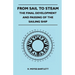 From Sail to Steam - The Final Development and Passing of the Sailing Ship