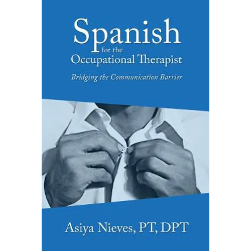 Spanish for the Occupational Therapist: Bridging the Communication Barrier