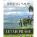 Thirty-Six Psalms: Let Us Praise