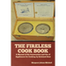 The Fireless Cook Book: A Manual of the Construction and Use of Appliances for Cooking by Retained Heat