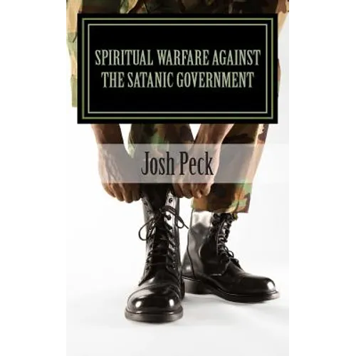 Spiritual Warfare Against The Satanic Government: A Ministudy Ministry Book