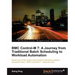 Bmc Control-M 7: A Journey from Traditional Batch Scheduling to Workload Automation