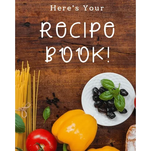 Here's Your Recipe Book!: A great size (8.5 x 11 in) - a nice size with enough writing space to jot down everything needed.