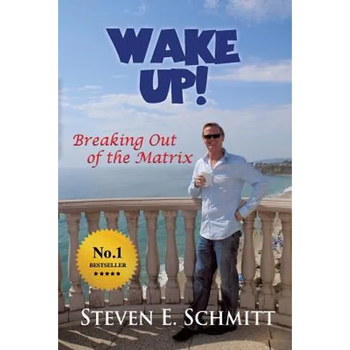 Wake Up!: Breaking Out of the Matrix
